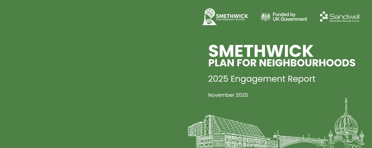 Community voices shape Smethwick’s future: Our Engagement Report is now published