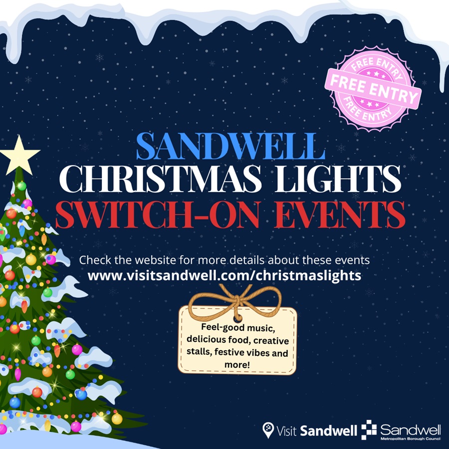 Sandwell Christmas lights switch-on events 2025, details of events are at
www.visitsandwell.com/christmaslights