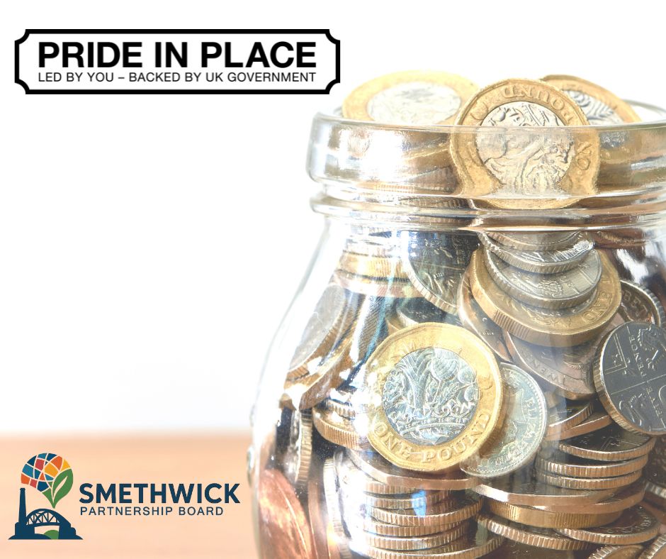 Smethwick Pride in Place graphic with image of coins in a jar. Smethwick Partnership Board, Pride in Place led by you, backed by UK Government