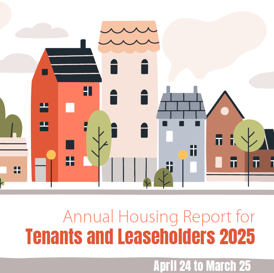 Graphic of housing with the text Annual Housing Report for Tenants and Leaseholders 2025